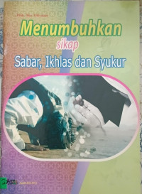 Image of Menumbuhkan Sikap Sabar, Ikhlas dan Syukur